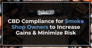 CBD Compliance for Smoke Shops