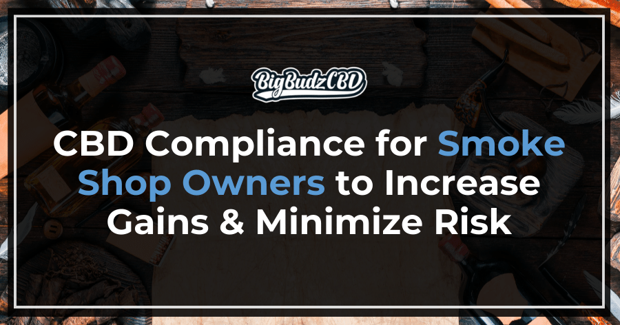 CBD Compliance for Smoke Shops