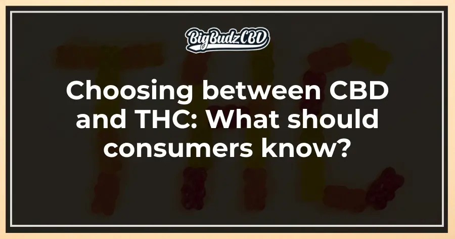 Choosing between CBD and THC_ What should consumers know