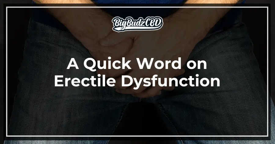 A Quick Word on Erectile Dysfunction
