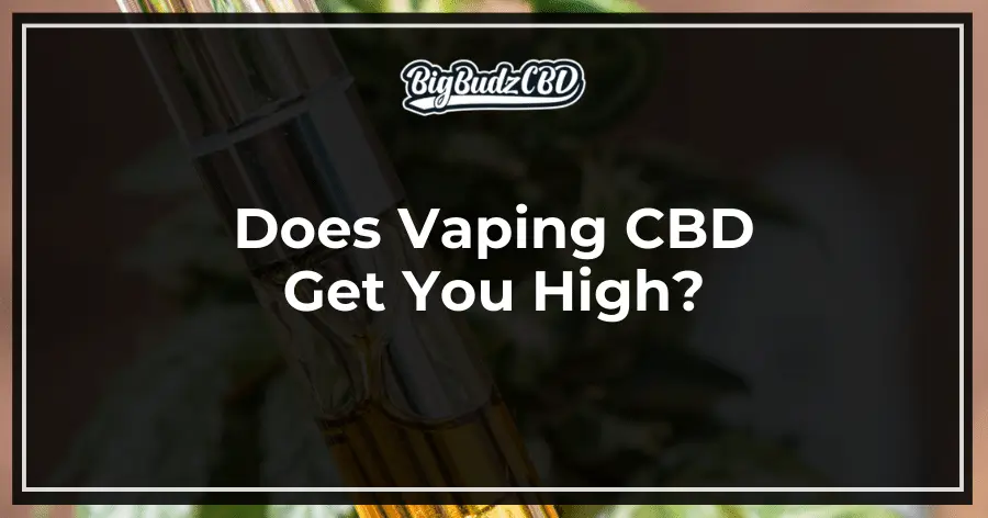 Does Vaping CBD Get You High