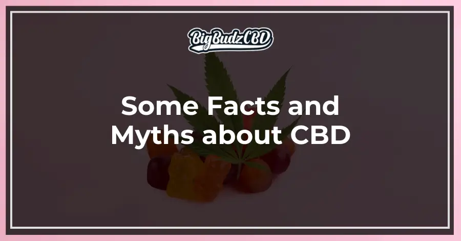 Some Facts and Myths about CBD