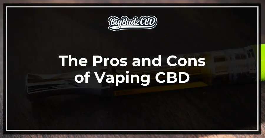 The Pros and Cons of Vaping CBD