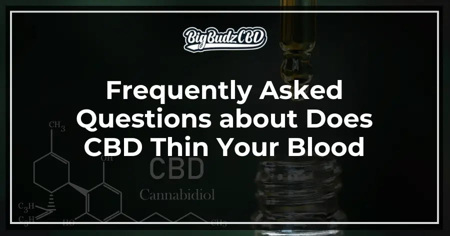 Frequently Asked Questions about Does CBD Thin Your Blood