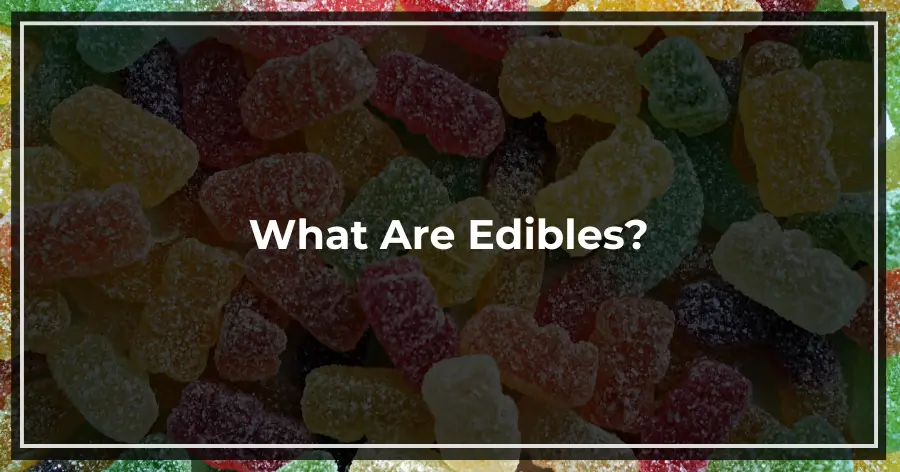 What Are Edibles