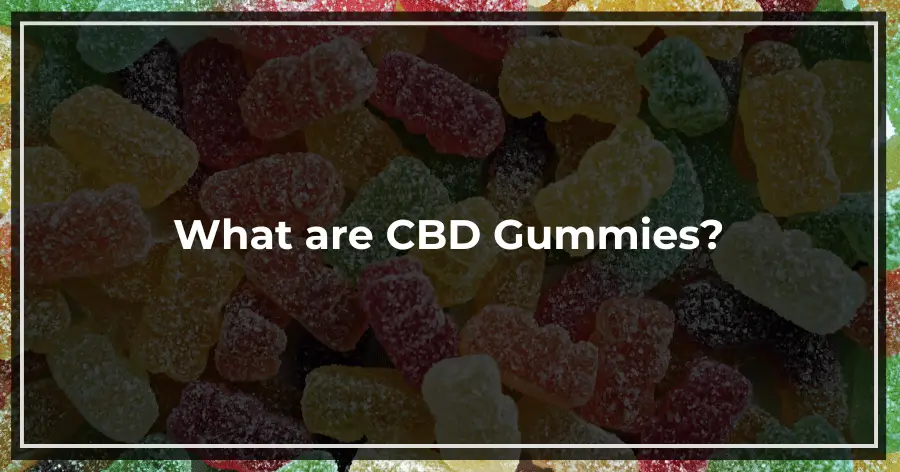 What are CBD Gummies