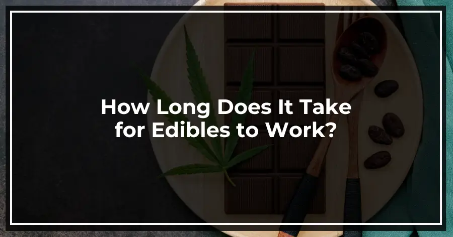 How Long Does It Take for Edibles to Work