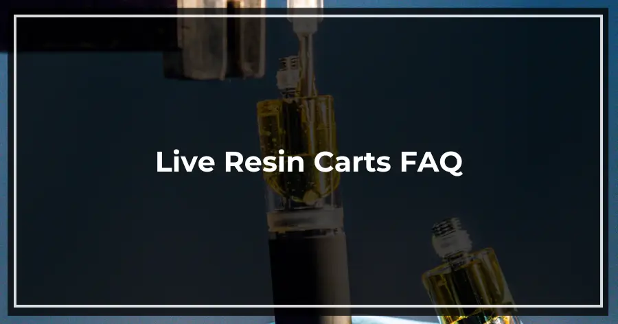 Live Resin Carts FAQ