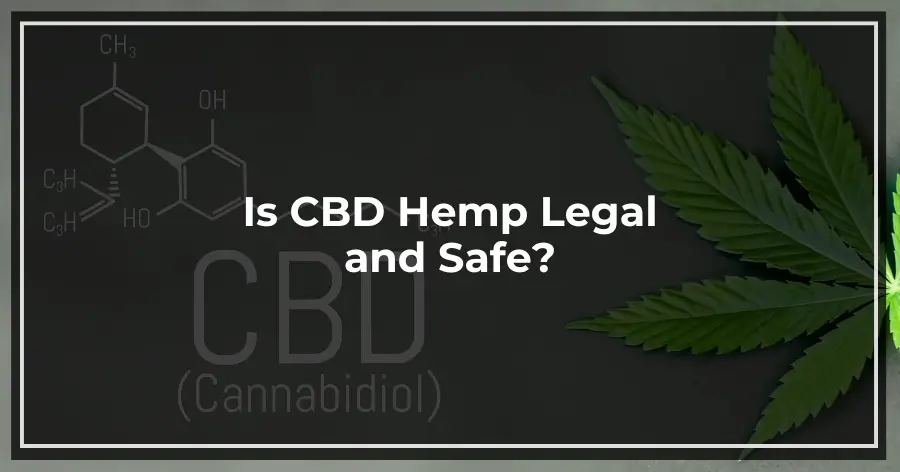 Is CBD Hemp Legal and Safe