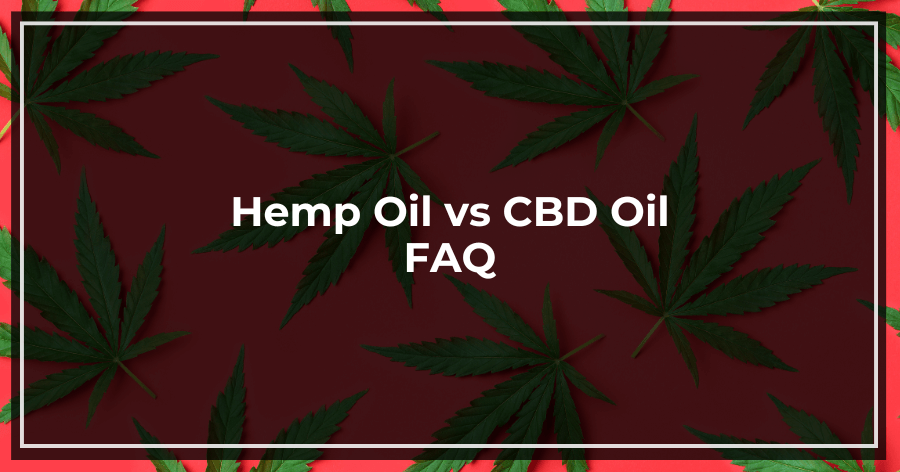 Hemp Oil vs CBD Oil FAQ