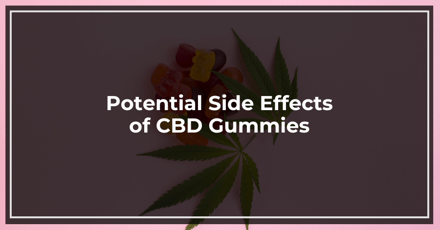 Potential Side Effects of CBD Gummies