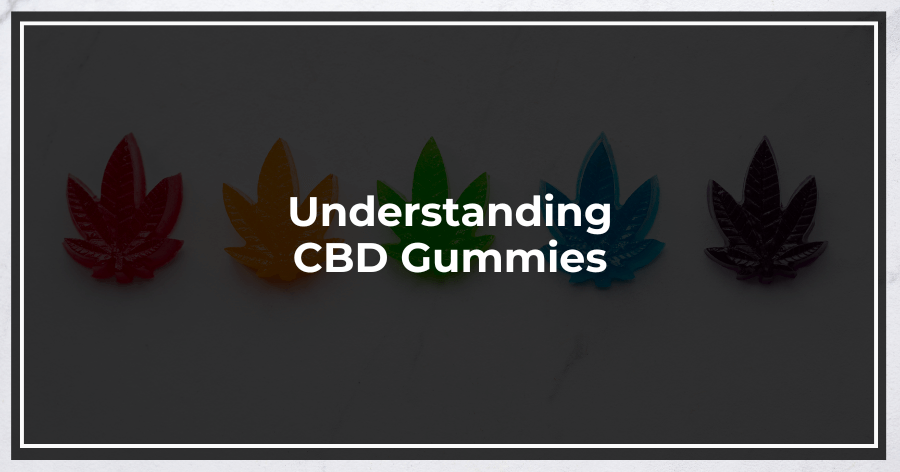 Understanding CBD Gummies